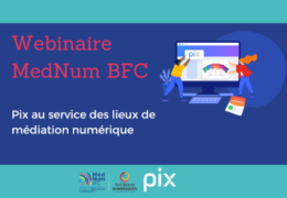Revivez le webinaire MedNum BFC « Les outils Pix au service des lieux de médiation numérique »